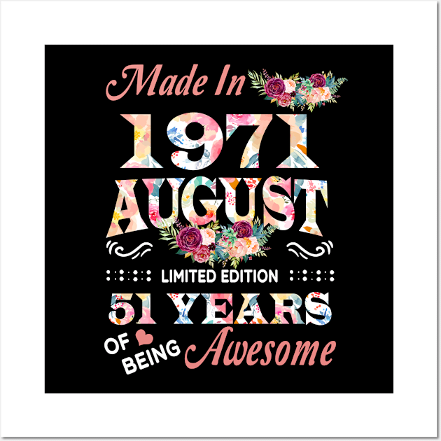 August Flower Made In 1971 51 Years Of Being Awesome Wall Art by sueannharley12